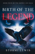 Birth of the Legend: Book Four of the Sophie Lee Saga